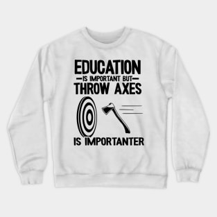 Funny Education & Axe Throwing Quote Hobby Gift Crewneck Sweatshirt